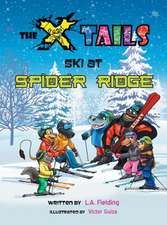 The X-Tails Ski at Spider Ridge: The Story of a Ww2 Lancaster Pilot