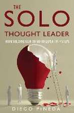 The Solo Thought Leader: From Solopreneur to Go-To Expert in 7 Steps