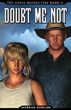 Doubt Me Not: Book 2 of the Angel Brings Fire