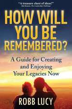 How Will You Be Remembered?