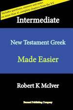 Intermediate New Testament Greek Made Easier