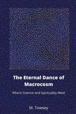 The Eternal Dance of Macrocosm