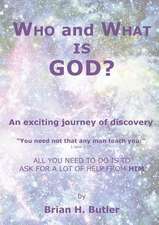 WHO and WHAT IS GOD?