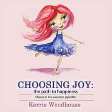 Choosing Joy: the path to happiness