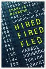 HIRED, FIRED, FLED