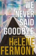 We Never Said Goodbye
