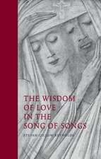 Gillow Reynolds, S: The Wisdom of Love in the Song of Songs