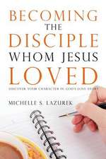 Becoming the Disciple Whom Jesus Loved