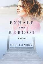 Exhale and Reboot, a Novel