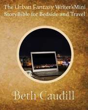 The Urban Fantasy Writer's Mini Story Bible for Bedside and Travel