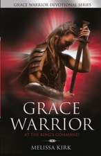 Grace Warrior at the King's Command