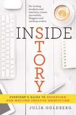 Inside Story: Everyone's Guide to Reporting and Writing Creative Nonfiction