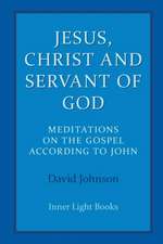 Jesus, Christ and Servant of God: Meditations on the Gospel Accordiong to John