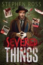Ross, S: SEVERED THINGS