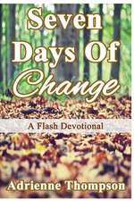 Seven Days of Change