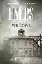 Gibson, M: HARPS UPON THE WILLOWS