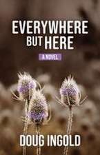 EVERYWHERE BUT HERE