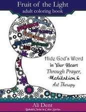 Fruit of the Light Adult Coloring Book: Hide God's Word in Your Heart Through Prayer Mediation and Art Therapy