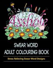 Swear Word Adult Colouring Book