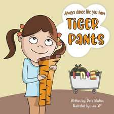 Always Dance Like You Have Tiger Pants