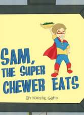 Sam, The Super Chewer Eats