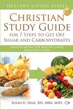 Christian Study Guide for 7 Steps to Get Off Sugar and Carbohydrates