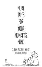 More Tales For Your Monkey's Mind