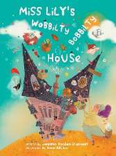 Miss Lily's Wobbilty Bobbilty House