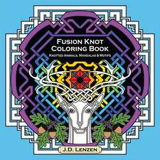 Fusion Knot Coloring Book: Knotted Animals, Mandalas & Motifs