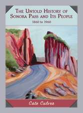 The Untold History of Sonora Pass and Its People: 1860 to 1960