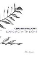 Chasing Shadows, Dancing with Light
