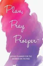 Plan, Pray, Prosper Weekly Planner