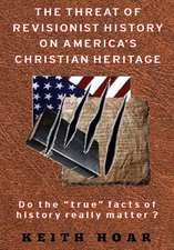 The Threat of Revisionist History on America's Christian Heritage