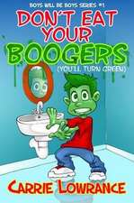 Don't Eat Your Boogers (You'll Turn Green)