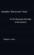 Aristotle's "Not to Fear" Proof for the Necessary Eternality of the Universe