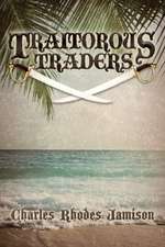 Jamison, C: TRAITOROUS TRADERS