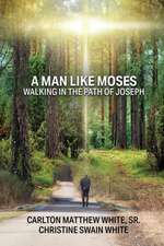 A Man Like Moses Walking In the Path of Joseph