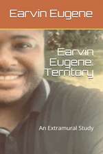 Earvin Eugene: Territory: An Extramural Study