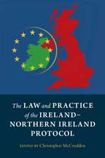 The Law and Practice of the Ireland-Northern Ireland Protocol