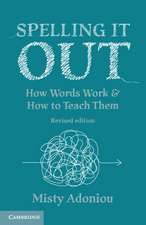 Spelling It Out: How Words Work and How to Teach Them – Revised edition