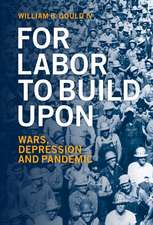 For Labor To Build Upon: Wars, Depression and Pandemic