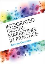 Integrated Digital Marketing in Practice