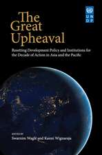 The Great Upheaval: Resetting Development Policy and Institutions for the Decade of Action in Asia and the Pacific’