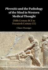 Phrenitis and the Pathology of the Mind in Western Medical Thought: (Fifth Century BCE to Twentieth Century CE)