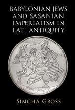 Babylonian Jews and Sasanian Imperialism in Late Antiquity