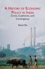 A History of Economic Policy in India: Crisis, Coalitions, and Contingency