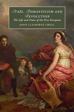 Staël, Romanticism and Revolution: The Life and Times of the First European