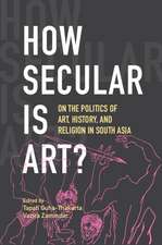 How Secular Is Art?: On the Politics of Art, History and Religion in South Asia