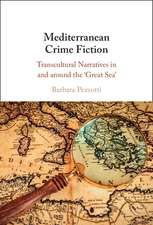 Mediterranean Crime Fiction: Transcultural Narratives in and around the ‘Great Sea'