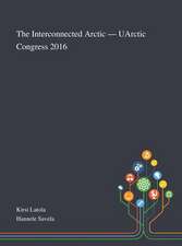 The Interconnected Arctic - UArctic Congress 2016